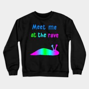 Meet Me At The Rave Crewneck Sweatshirt